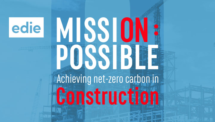 Mission Possible: Achieving a net-zero carbon future for construction - edie.net